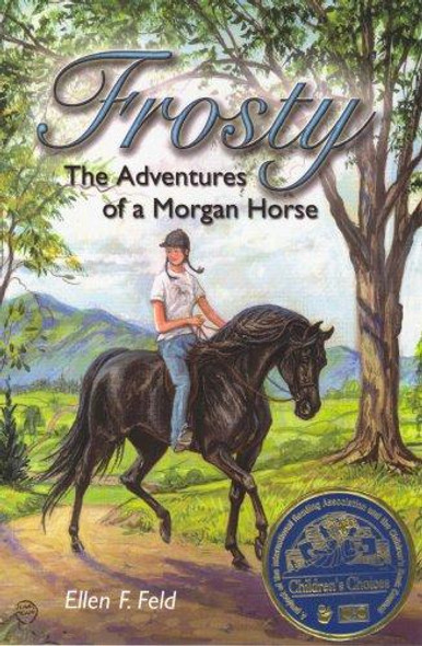 Frosty: The Adventures of a Morgan Horse front cover by Ellen F. Feld, ISBN: 0970900279