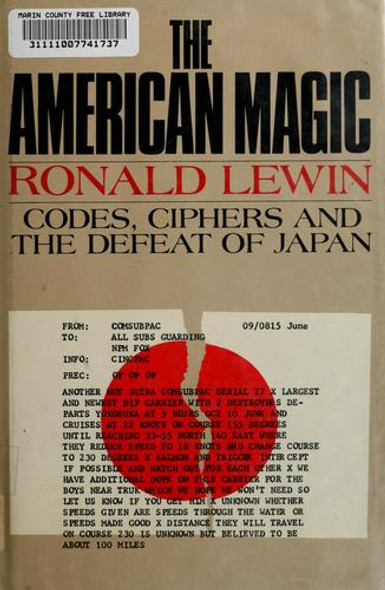 The American Magic: Codes, Ciphers and the Defeat of Japan front cover by Ronald Lewin, ISBN: 0374104174