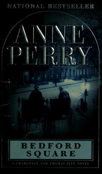 Bedford Square: a Charlotte and Thomas Pitt Novel (Charlotte & Thomas Pitt Novels) front cover by Anne Perry, ISBN: 0449005828