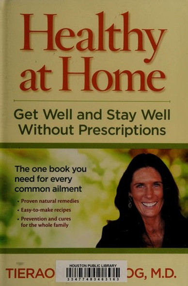 Healthy at Home: Get Well and Stay Well Without Prescriptions front cover by Tieraona Low Dog M.D., ISBN: 1426212585