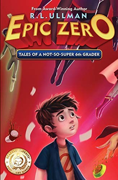 Epic Zero: Tales of a Not-So-Super 6th Grader front cover by R.L. Ullman, ISBN: 0996492100