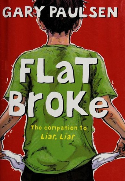 Flat Broke: The Theory, Practice and Destructive Properties of Greed front cover by Gary Paulsen, ISBN: 0385740026