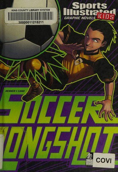 Soccer Longshot (Sports Illustrated Kids Graphic Novels) front cover by C.J. Renner, Fernando Cano, Andres Esparza, ISBN: 1434234029