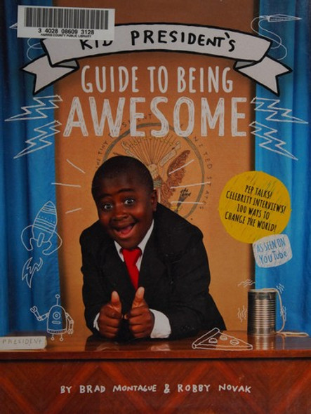 Kid President's Guide to Being Awesome front cover by Robby Novak,Brad Montague, ISBN: 0062358685