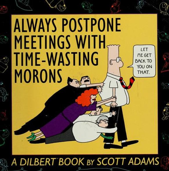 Always Postpone Meetings with Time-Wasting Morons 1 Dilbert front cover by Scott Adams, ISBN: 0836217586