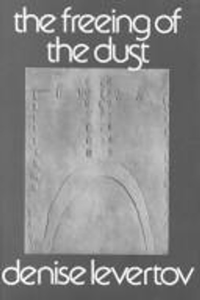 The Freeing of the Dust front cover by Denise Levertov, ISBN: 0811205827