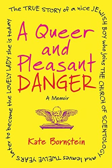 A Queer and Pleasant Danger: A Memoir front cover by Kate Bornstein, ISBN: 080700183X