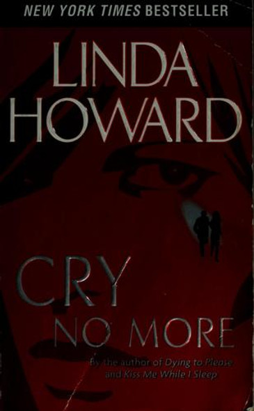 Cry No More: A Novel front cover by Linda Howard, ISBN: 0345453425