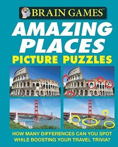 Brain Games - Picture Puzzles: Amazing Places - How Many Differences Can You Spot While Boosting Your Travel Trivia? front cover by Publications International Ltd.,Brain Games, ISBN: 1412798051