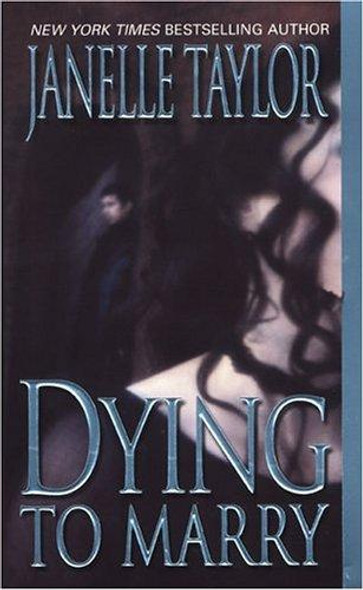 Dying To Marry front cover by Janelle Taylor, ISBN: 0821774646