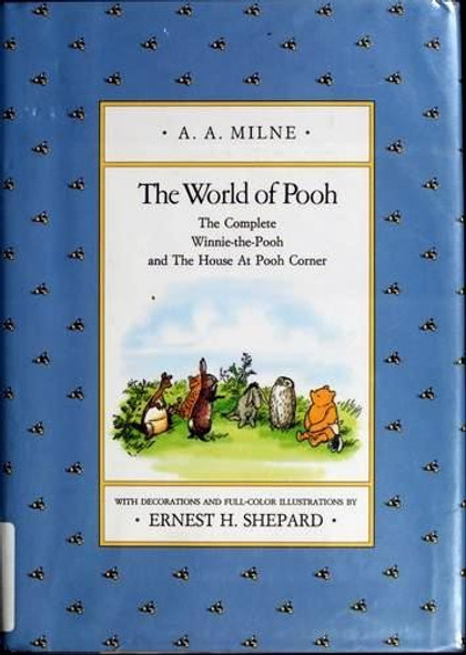 The World of Pooh: The Complete Winnie-the-Pooh and The House at Pooh Corner front cover by A. A. Milne, ISBN: 0525444475