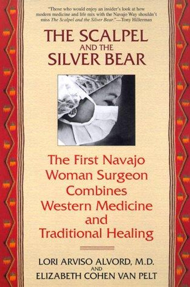 The Scalpel and the Silver Bear: The First Navajo Woman Surgeon Combines Western Medicine and Traditional Healing front cover by Lori Alvord,Elizabeth Cohen Van Pelt, ISBN: 0553378007