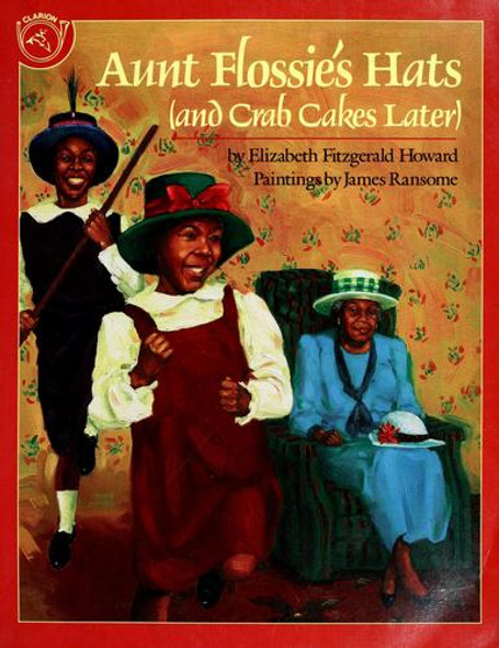 Aunt Flossie's Hats and Crab Cakes Later front cover by Elizabeth Fitzgerald Howard, ISBN: 0395546826