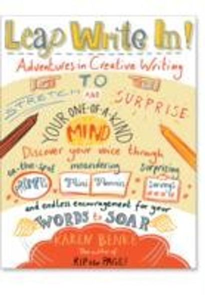 Leap Write In!: Adventures in Creative Writing to Stretch and Surprise Your One-of-a-Kind Mind front cover by Karen Benke, ISBN: 1611800153
