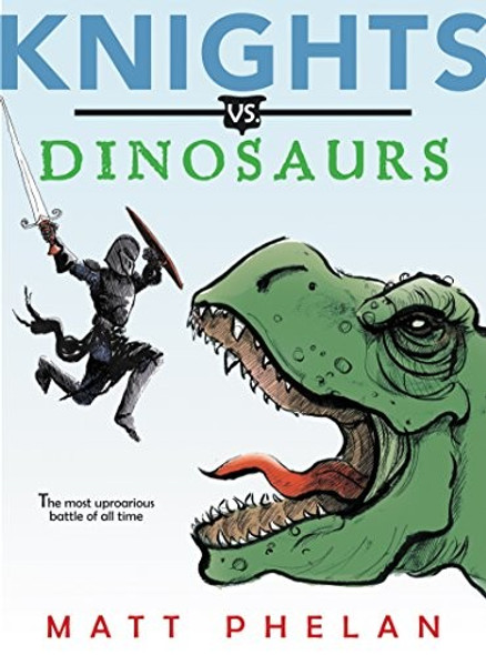 Knights vs. Dinosaurs front cover by Matt Phelan, ISBN: 0062686232