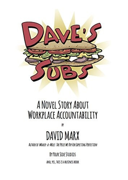 Dave's Subs: A Novel Story About Workplace Accountability front cover by David Marx, ISBN: 0984041966