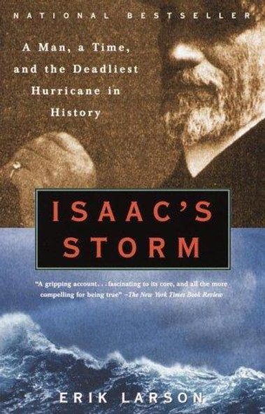 Isaac's Storm: A Man, a Time, and the Deadliest Hurricane in History front cover by Erik Larson, ISBN: 0375708278
