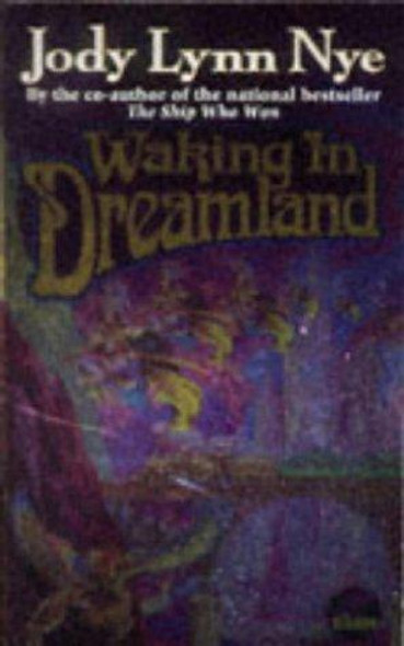 Waking in Dreamland front cover by Jody Lynn Nye, ISBN: 0671878751