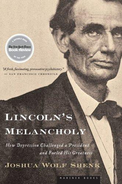 Lincoln's Melancholy: How Depression Challenged a President and Fueled His Greatness front cover by Joshua Wolf Shenk, ISBN: 0618773444