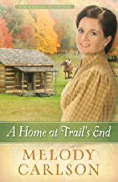A Home at Trail's End 3 Homeward on the Oregon Trail front cover by Melody A. Carlson, ISBN: 0736948759