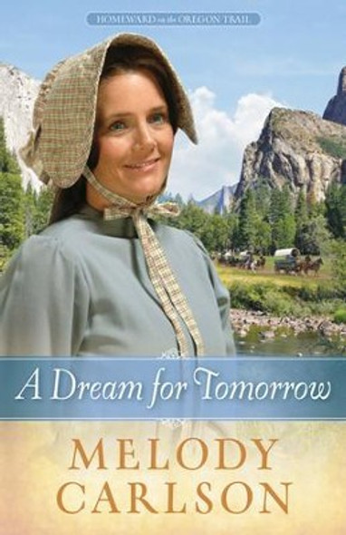 A Dream for Tomorrow 2 Homeward on the Oregon Trail front cover by Melody A. Carlson, ISBN: 0736948732