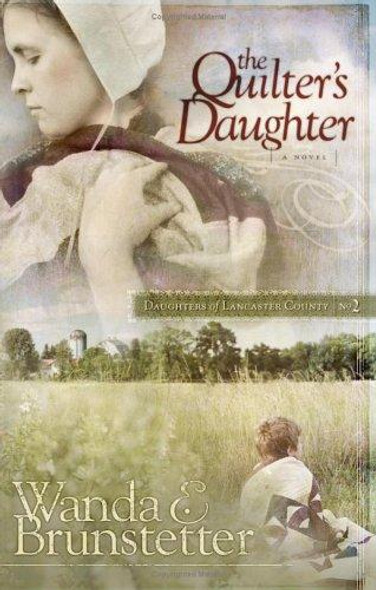 The Quilter's Daughter 2 Daughters of Lancaster County front cover by Wanda E. Brunstetter, ISBN: 1593107145