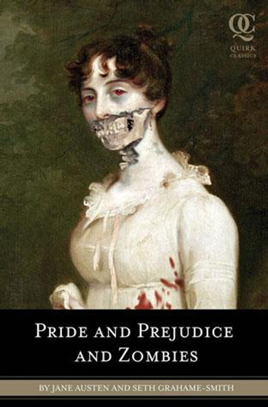 Pride and Prejudice and Zombies: the Classic Regency Romance - Now with Ultraviolent Zombie Mayhem! front cover by Grahame-Smith, Seth Austen, Jane,, ISBN: 1594743347