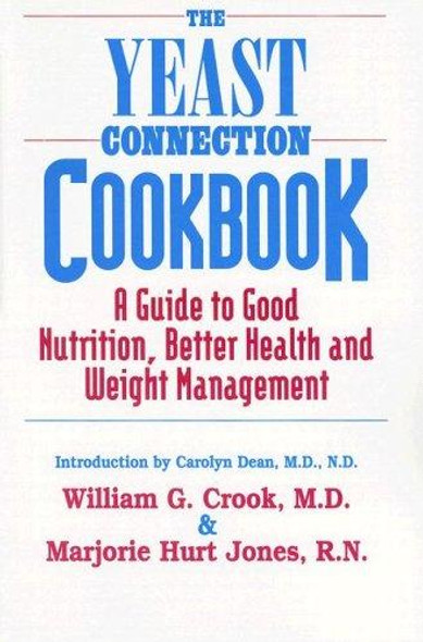 The Yeast Connection Cookbook: A Guide to Good Nutrition, Better Health, and Weight Management (The Yeast Connection Series) front cover by Marjorie Hurt Jones,William G. Crook, ISBN: 0757000592