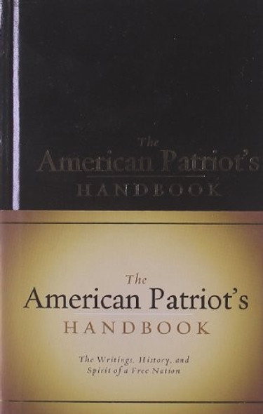The American Patriot's Handbook: The Writings, History, and Spirit of a Free Nation front cover by George Grant, ISBN: 1581826818