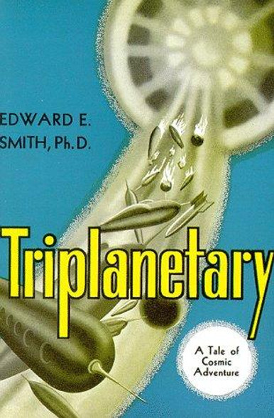 Triplanetary: A Tale of Cosmic Adventure (Lensman Series, Book 1) front cover by Edward E. Smith,A. J. Donnell, ISBN: 1882968093