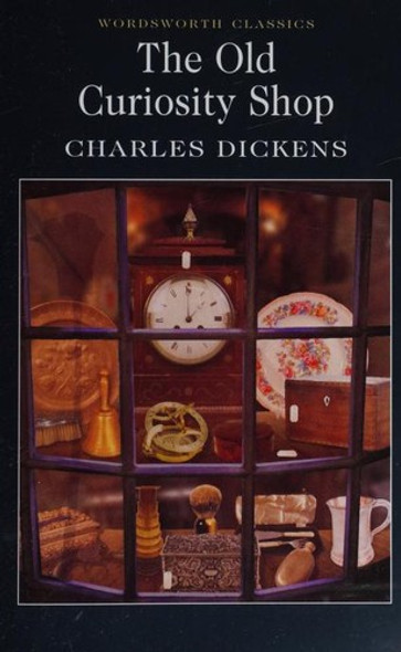 Old Curiosity Shop (Wordsworth Classics) front cover by Charles Dickens, ISBN: 1853262447