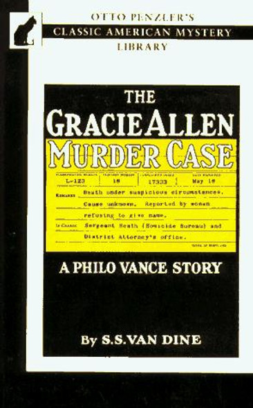 The Gracie Allen Murder Case: A Philo Vance Story (Otto Penzler's Classic American Mystery Library) front cover by S. S. Van Dine, ISBN: 1883402093