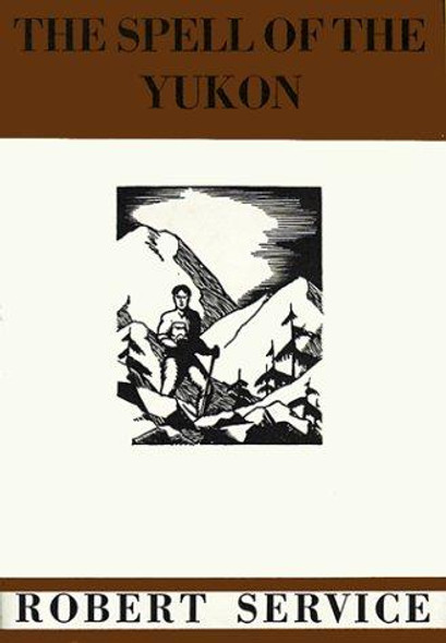 The Spell of the Yukon front cover by Robert Service, ISBN: 0399150110