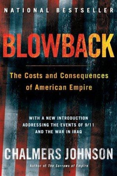 Blowback, Second Edition (American Empire Project) front cover by Chalmers Johnson, ISBN: 0805075593