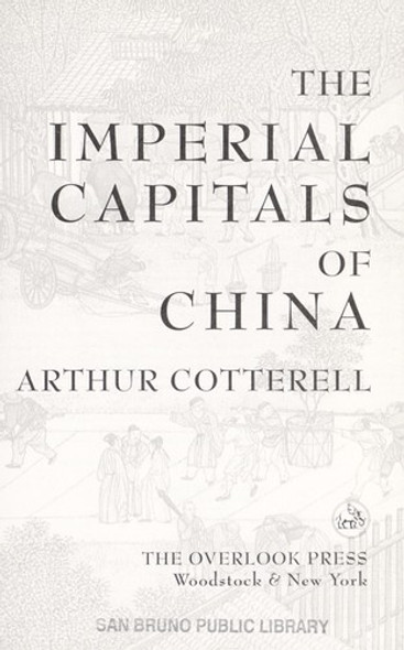 The Imperial Capitals of China: A Dynastic History of the Celestial Empire front cover by Arthur Cotterell, ISBN: 1590200071