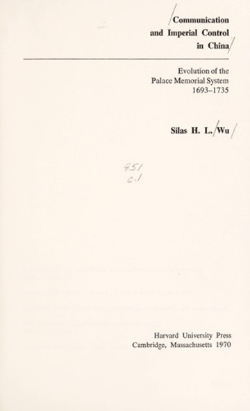 Communication and Imperial Control in China: Evolution in China (Harvard East Asian Series, 51) front cover by Silas H. L. Wu, ISBN: 0674148010