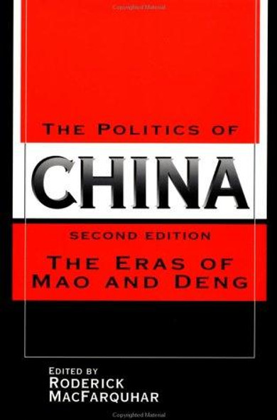 The Politics of China: The Eras of Mao and Deng front cover by Roderick Macfarquhar, ISBN: 0521588634