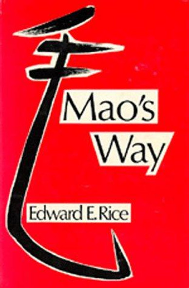 Mao's Way front cover by Edward E. Rice, ISBN: 0520026233