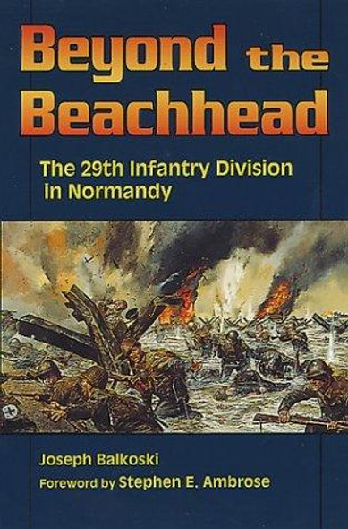 Beyond the Beachhead: The 29th Division in Normandy front cover by Joseph Balkoski, ISBN: 0811726827