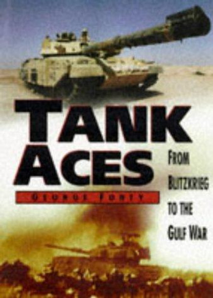 Tanks Aces: From Blitzkrieg to the Gulf War front cover by George Forty, ISBN: 0750914475