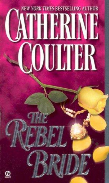 The Rebel Bride (Coulter Historical Romance) front cover by Catherine Coulter, ISBN: 0451218000