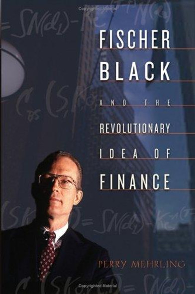 Fischer Black and the Revolutionary Idea of Finance front cover by Perry Mehrling, ISBN: 0471457329