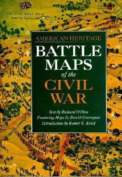 Battle Maps of the Civil War (American Heritage) front cover by Robert K. Krick,David Greenspan,Richard Oshea, ISBN: 0933031718