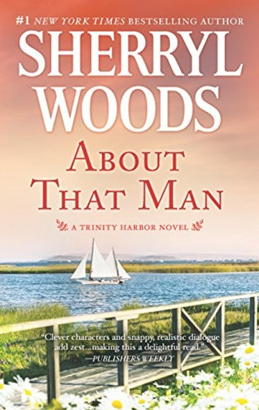 About That Man (Trinity Harbor) front cover by Sherryl Woods, ISBN: 0778319822