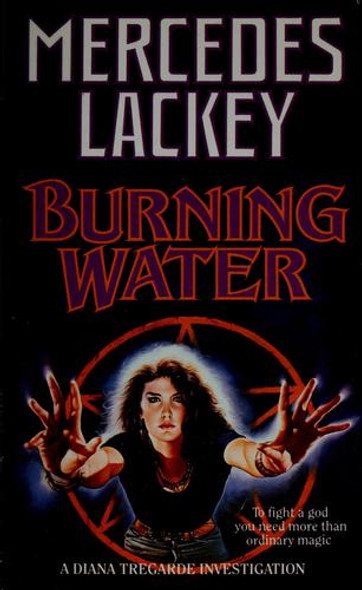 Burning Water (Diana Tregarde Investigation) front cover by Mercedes Lackey, ISBN: 0812521048