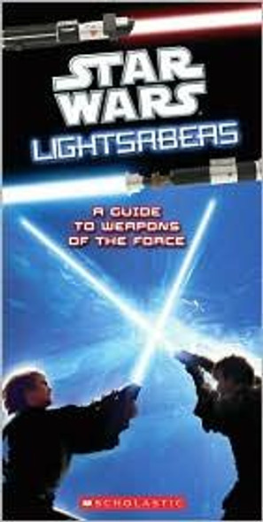 Star Wars Light Sabers: A Guide to Weapons of the Force front cover by Pablo Hidalgo, ISBN: 0545271770