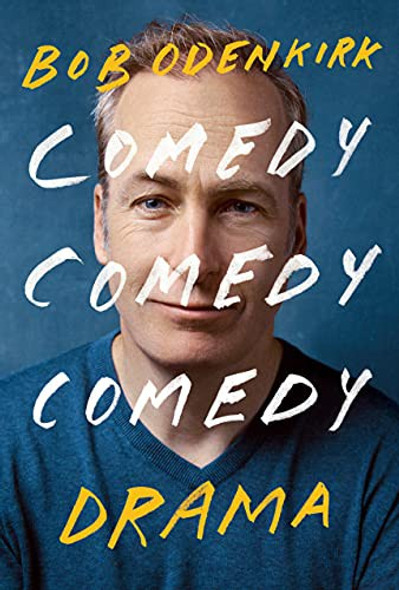 Comedy Comedy Comedy Drama: A Memoir front cover by Bob Odenkirk, ISBN: 0399180516
