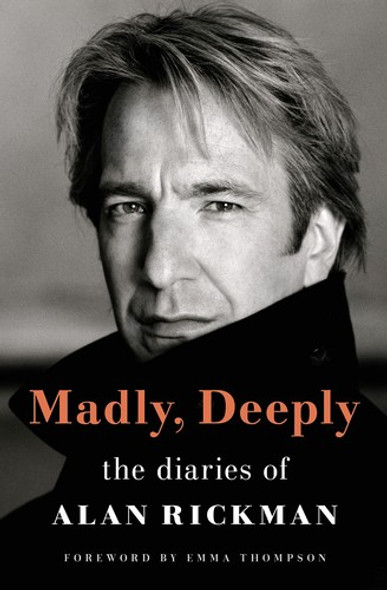 Madly, Deeply: The Diaries of Alan Rickman front cover by Alan Rickman, ISBN: 1250847958