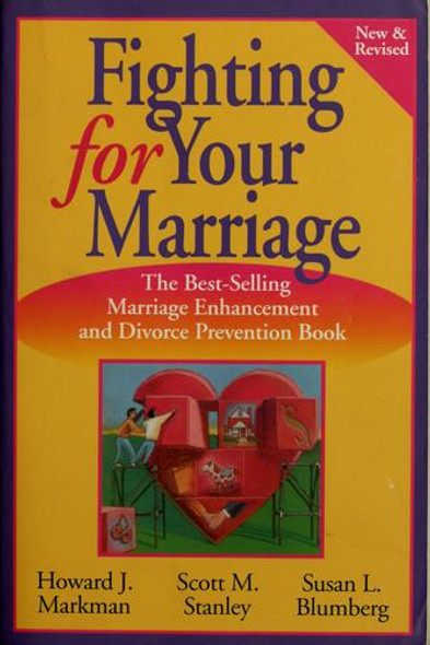 Fighting for Your Marriage: Positive Steps for Preventing Divorce and Preserving a Lasting Love (New & Revised) front cover by Howard J. Markman, Scott M. Stanley, Susan L. Blumberg, ISBN: 0787957445