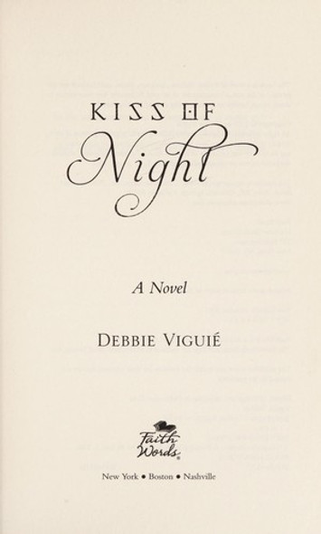 Kiss of Night: A Novel (The Kiss Trilogy, 1) front cover by Debbie Viguie, ISBN: 0446570869